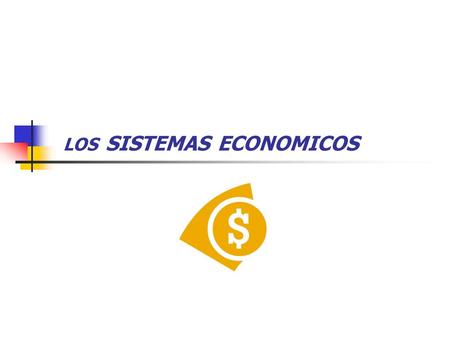 LOS SISTEMAS ECONOMICOS