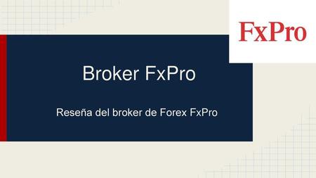 Reseña del broker de Forex FxPro
