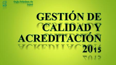GESTIÓN DE CALIDAD Y ACREDITACIÓN 2015