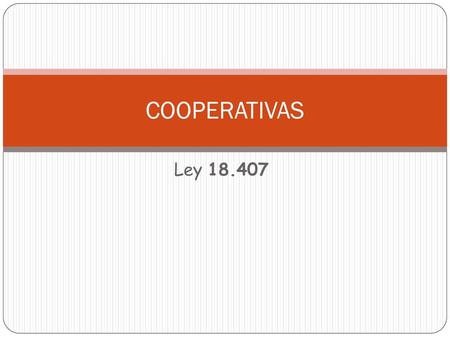 COOPERATIVAS Ley 18.407.