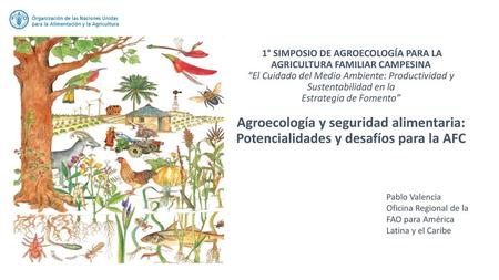 1° SIMPOSIO DE AGROECOLOGÍA PARA LA AGRICULTURA FAMILIAR CAMPESINA “El Cuidado del Medio Ambiente: Productividad y Sustentabilidad en la Estrategia.