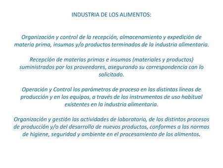 INDUSTRIA DE LOS ALIMENTOS: Organización y control de la recepción, almacenamiento y expedición de materia prima, insumos y/o productos terminados de.