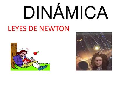 DINÁMICA LEYES DE NEWTON.
