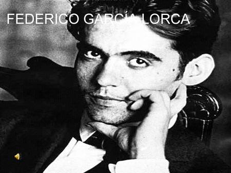 FEDERICO GARCÍA LORCA.