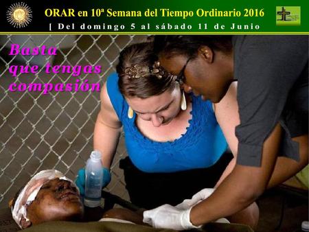 ORAR en 10ª Semana del Tiempo Ordinario 2016