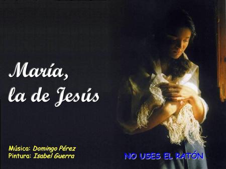 María, la de Jesús NO USES EL RATÓN
