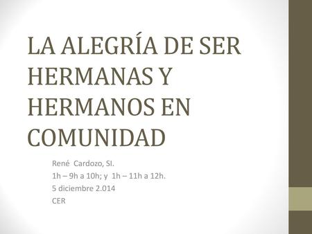 LA ALEGRÍA DE SER HERMANAS Y HERMANOS EN COMUNIDAD