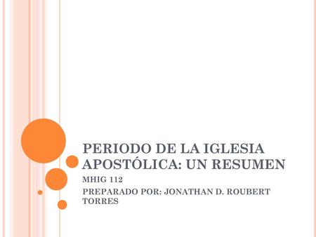 PERIODO DE LA IGLESIA APOSTÓLICA: UN RESUMEN