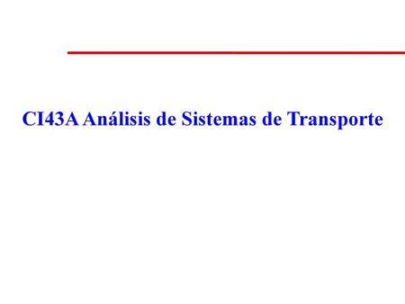 CI43A Análisis de Sistemas de Transporte