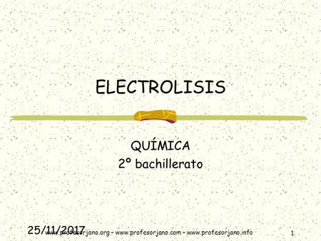 –  –  25/11/ ELECTROLISIS QUÍMICA 2º bachillerato.