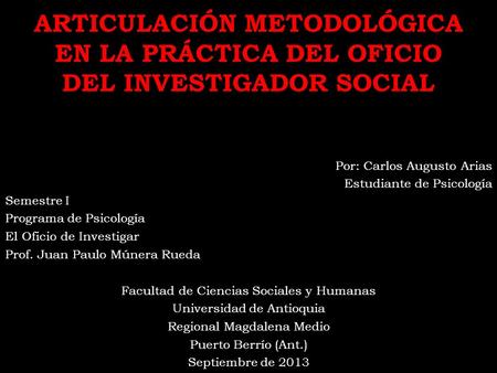 PORTADA ARTICULACIÓN METODOLÓGICA EN LA PRÁCTICA DEL OFICIO DEL INVESTIGADOR SOCIAL ARTICULACIÓN METODOLÓGICA EN LA PRÁCTICA DEL OFICIO DEL INVESTIGADOR.