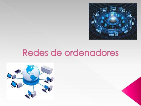  Definición de red informática y características  Clasificación de las redes  Elementos típicos de una red LAN  Tipos de conexión a internet  Curiosidades.