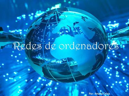 Redes de ordenadores Por: Amalia Ceica. ¿Qué es una red informática? Una red informática es un conjunto de dispositivos interconectados entre sí a través.