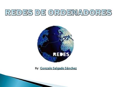 ■ Introduccíon ■ Tipos de redes informáticas ■ Conexión ■ Funcionamiento ■ Elementos.