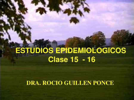 ESTUDIOS EPIDEMIOLOGICOS DRA. ROCIO GUILLEN PONCE