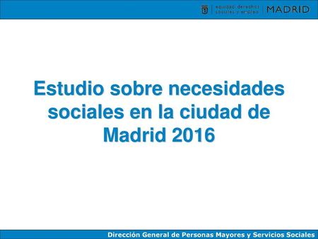 Estudio sobre necesidades sociales en la ciudad de Madrid 2016