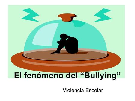 El fenómeno del “Bullying”