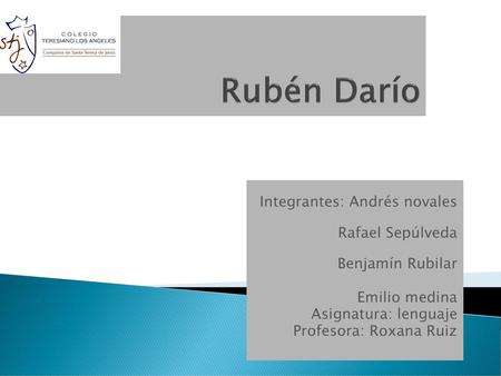 Rubén Darío Integrantes: Andrés novales Rafael Sepúlveda