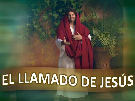 EL LLAMADO DE JESÚS.