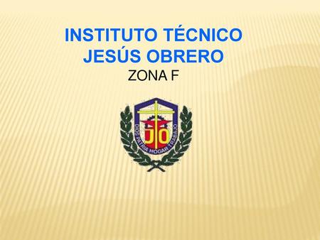 INSTITUTO TÉCNICO JESÚS OBRERO ZONA F