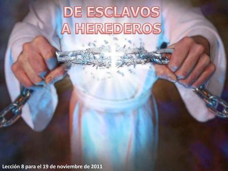 DE ESCLAVOS A HEREDEROS