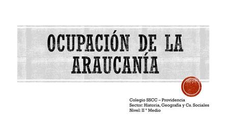 OCUPACIÓN de la araucanÍa