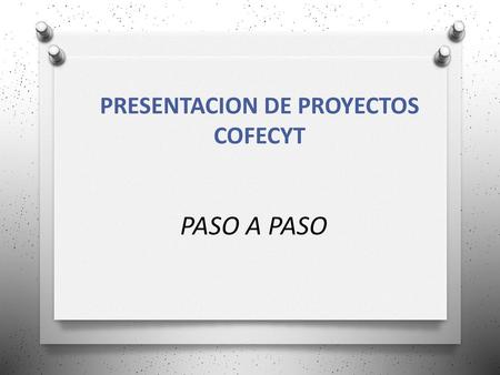 PRESENTACION DE PROYECTOS COFECYT