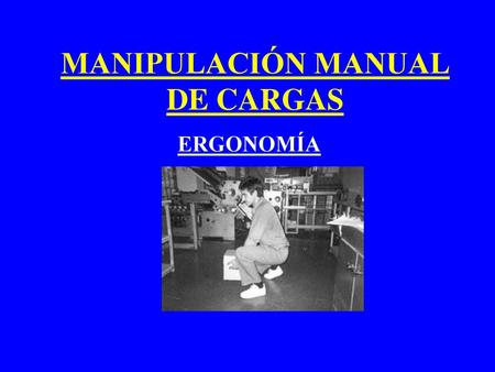 MANIPULACIÓN MANUAL DE CARGAS
