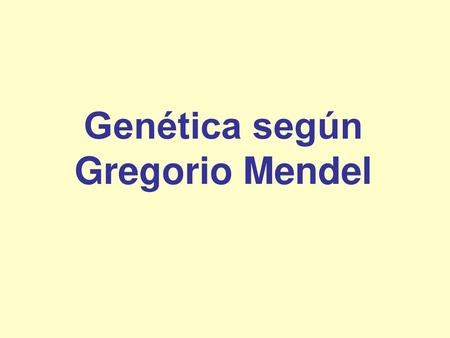 Genética según Gregorio Mendel
