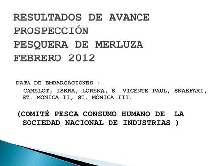 RESULTADOS DE AVANCE PROSPECCIÓN PESQUERA DE MERLUZA FEBRERO 2012