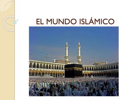 EL MUNDO ISLÁMICO.