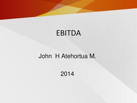 EBITDA John H Atehortua M. 2014.