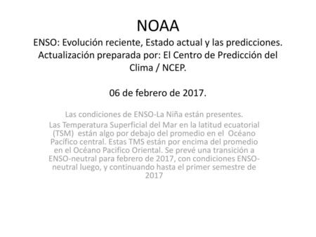 Las condiciones de ENSO-La Niña están presentes.