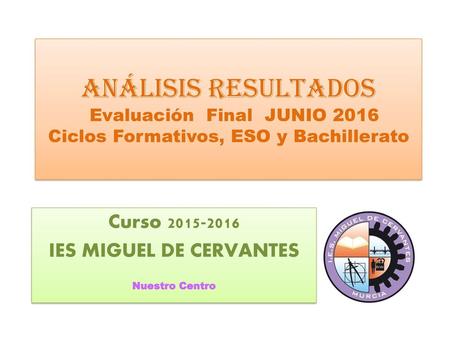 Curso IES MIGUEL DE CERVANTES Nuestro Centro