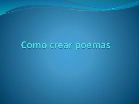Como crear poemas.