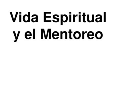 Vida Espiritual y el Mentoreo.