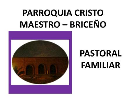 PARROQUIA CRISTO MAESTRO – BRICEÑO