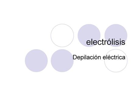 Electrólisis Depilación eléctrica.