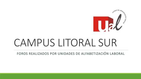 FOROS realizados POR UNIDADES DE ALFABETIZACIÓN LABORAL