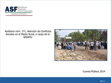 Auditoría núm. 271, Atención de Conflictos Sociales en el Medio Rural, a cargo de la SEDATU Cuenta Pública 2014.