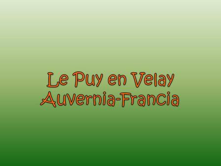 Le Puy en Velay es un pueblo pintoresco con aire medieval.