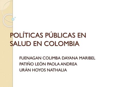 POLÍTICAS PÚBLICAS EN SALUD EN COLOMBIA
