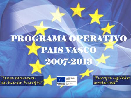 PROGRAMA OPERATIVO PAIS VASCO 2007-2013.