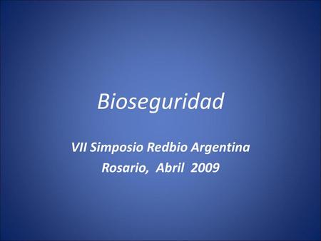 VII Simposio Redbio Argentina Rosario, Abril 2009
