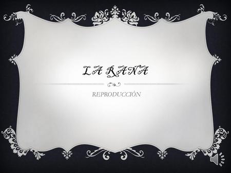 LA RANA REPRODUCCIÓN.