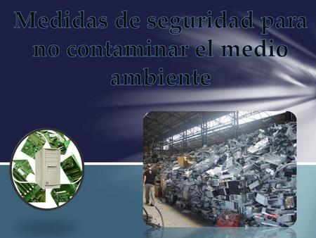 Medidas de seguridad para no contaminar el medio ambiente