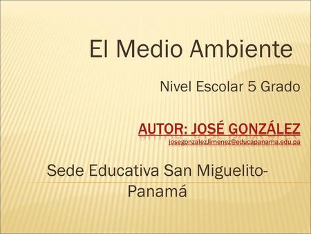 El Medio Ambiente Nivel Escolar 5 Grado Autor: José González
