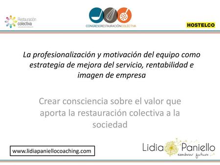 La profesionalización y motivación del equipo como estrategia de mejora del servicio, rentabilidad e imagen de empresa Crear consciencia sobre el valor.