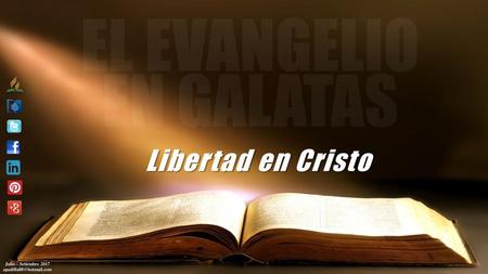 Libertad en Cristo Julio – Setiembre 2017 apadilla88@hotmail.com.