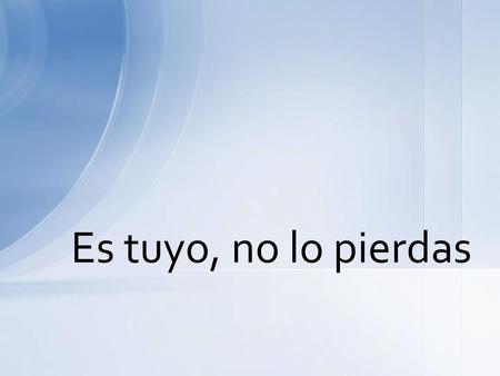Es tuyo, no lo pierdas.